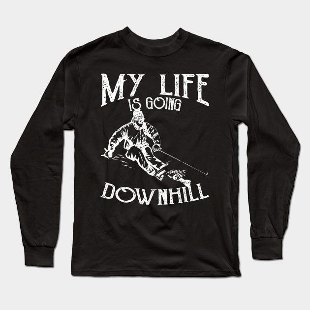 Skiing Down Hill Saying Long Sleeve T-Shirt by JakeRhodes